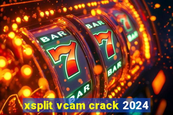 xsplit vcam crack 2024